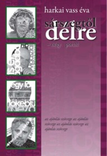 Harkai Vass Éva - Sárszegtől délre - Négy portré
