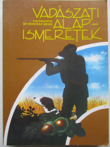 Dr. Borzs�k Ben� - Vad�szati alapismeretek