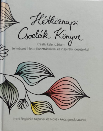 Novk kos, Almamenta Kft. Imrei Boglrka  (illus.) - Htkznapi Csodk Knyve - Kreatv kalendrium termszet ihlette illusztrcikkal s inspirl idzetekkel