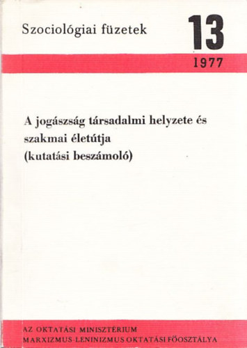 Lderer Pl  (szerk.) - A jogszsg trsadalmi helyzete s szakmai lettja (kutatsi beszmol) - Szociolgiai fzetek 13