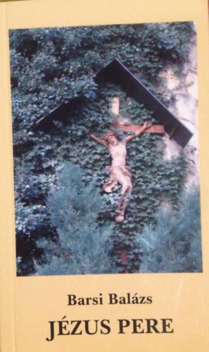 Barsi Bal�zs - J�zus pere
