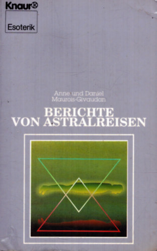 Anne und Daniel Meurois-Givaudan - Berichte von Astralreisen (Beszámolók asztrális utazásról)