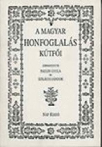 Pauler Gyula- Szilgyi Sndor  (szerk) - A magyar honfoglals ktfi (A honfoglals ezerves emlkre) - reprint