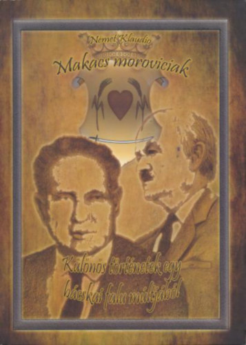 N�met Klaudi� - Makacs moroviciak - K�l�n�s t�rt�netek egy b�cskai falu m�ltj�b�l