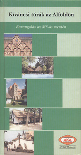 L�szl� J�nos - K�v�ncsi t�r�k az Alf�ld�n-Barangol�sok az M5-�s ment�n