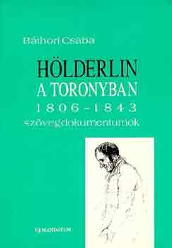 Bthori Csaba - Hlderlin a toronyban 1806-1843