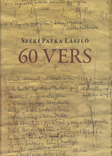 Sz�ki Patka L�szl� - 60 vers - v�logat�s a h�trahagyott versekb�l