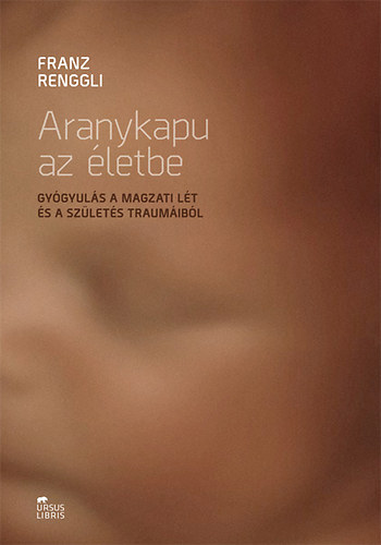 Franz Renggli - Aranykapu az �letbe