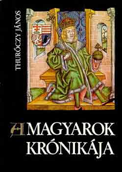 Thurczy Jnos - A magyarok krnikja (Helikon)