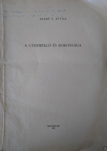 Szab T. Attila - A gyermekl s rokonsga