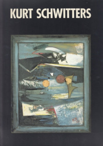 Kurt Schwitters - Die späten Werke