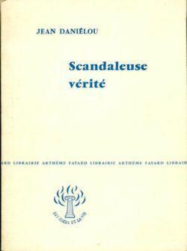 Jean Danielou - Scandaleuse vrit (Botrnyos igazsg)(Les ides et la vie)