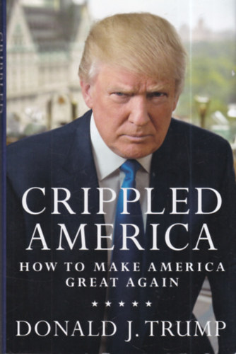 Donald J. Trump - Crippled America
