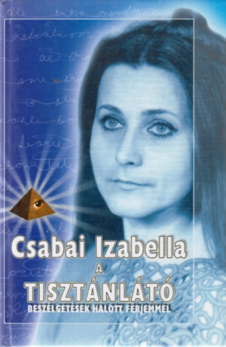 Csabai Izabella - A tisztnlt (Beszlgetsek halott frjemmel)