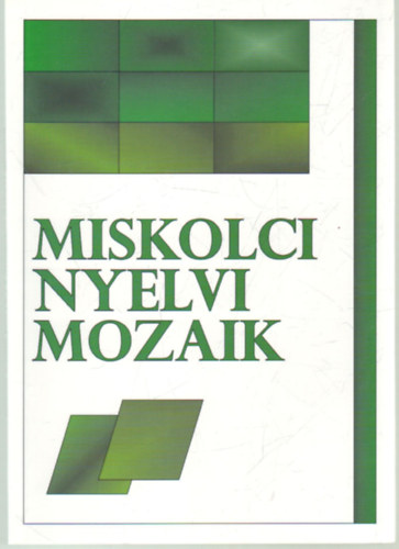 Dobos Csilla  (szerk.) - Miskolci nyelvi mozaik
