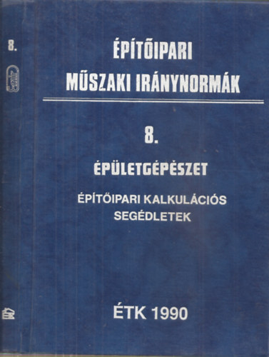 Építőipari műszaki iránynormák - 8. Épületgépészet (Építőipari kalkulációs segédletek)