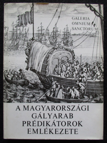 Libri Antikvár Könyv: A magyarországi gályarab prédikátorok emlékezete  (Makkai László) - 1976, 990Ft
