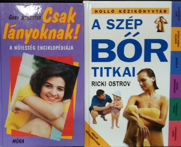 Gaby Schuster Ricki Ostrov - 2 db mű, szépségápolás: Csak lányoknak! - A nőiesség enciklopédiája+ A szép bőr titkai
