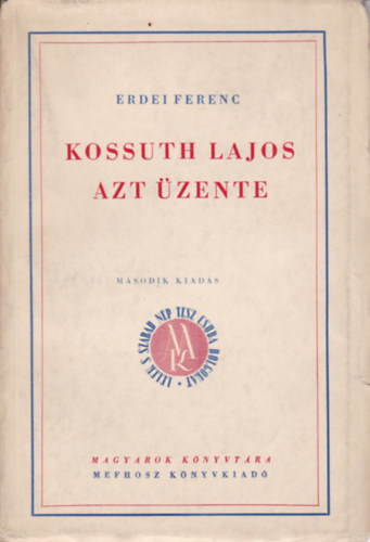 Erdei Ferenc - Kossuth Lajos azt zente