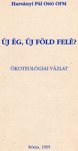 Hars�nyi P�l Ott� - �j �g, �j f�ld fel�? - �koteol�giai v�zlat