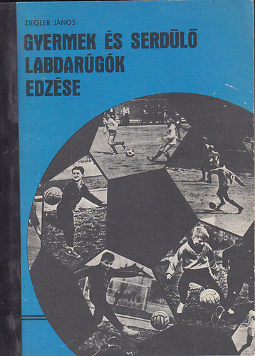 Ziegler János - Gyermek és serdülő labdarúgók edzése