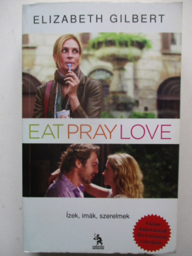 Elizabeth Gilbert - Eat, Pray, Love - zek, imk, szerelmek