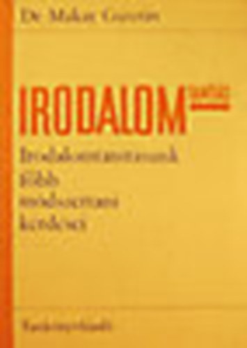 Dr. Makay Guszt�v - Irodalomtan�t�s. Irodalomtan�t�sunk f�bb m�dszertani k�rd�sei