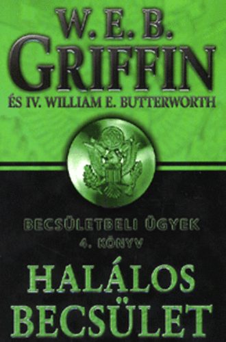 W. E. B. Griffin - Hal�los becs�let - Becs�letbeli �gyek 4. k�nyv