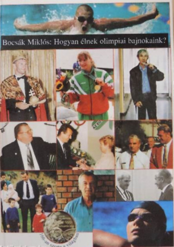 Bocs�k Mikl�s - Hogyan �lnek olimpiai bajnokaink?  -  166-an szerte a vil�gban