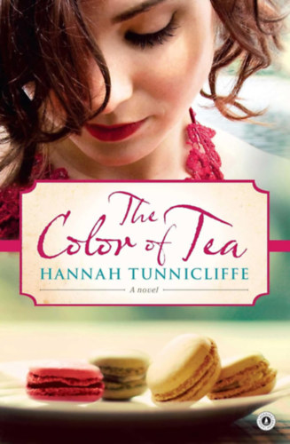 Hannah Tunnicliffe - The Color of Tea: A Novel