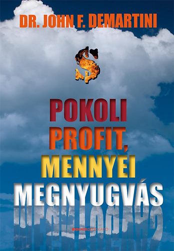 Dr. John F. Demartini - Pokoli profit, mennyei megnyugvs