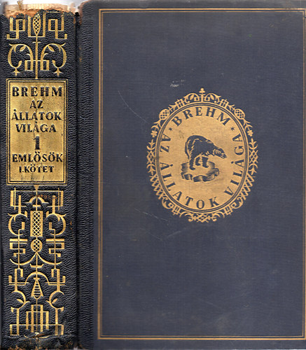 Alfred Brehm - Az �llatok vil�ga 1. (Eml�s�k I. k�tet)