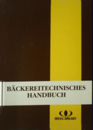 Bäckereitechnisches Handbuch