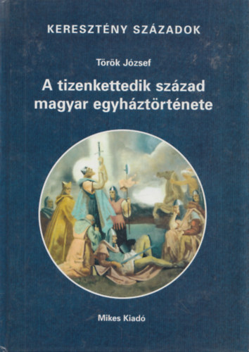 Trk Jzsef - A tizenkettedik szzad magyar egyhztrtnete