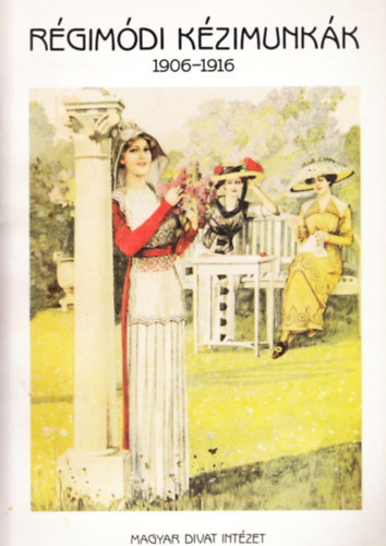 Mikl�s Magda - R�gim�di k�zimunk�k  - P�rn�k - Szobad�szek -  F�gg�ny�k - Ter�t�k - Kisebb k�zimunk�k - Az �lt�zk�d�s d�szei