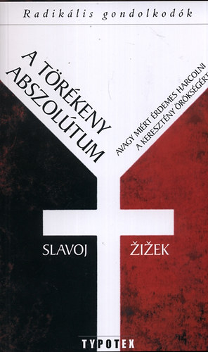 Slavoj Žižek - A törékeny abszolútum