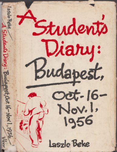 Laszlo Beke - A Student's Diary: Budapest, Okt.16-nov.1, 1956