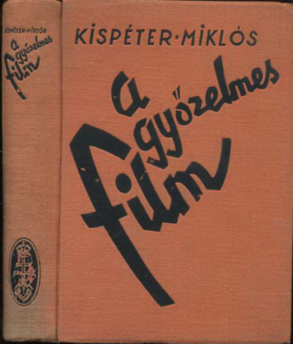 Kispéter Miklós - A győzelmes film - Film, tudomány, művészet