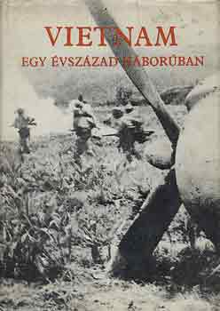 Domokos J�nos - Vietnam-Egy �vsz�zad h�bor�ban