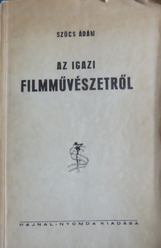 Sz�cs �d�m - Az igazi filmm�v�szetr�l