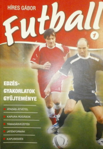H�res G�bor - Futball 1. (Edz�sgyakorlatok gy�jtem�nye)