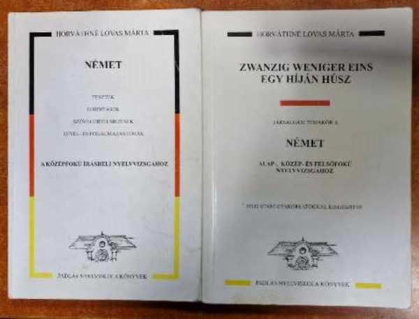 Horvthn Lovas Mrta - 2 db Nmet nyelvtanulsos knyv:Zwanzig Weniger Eins - Egy hjn hsz+Nmet tesztek, fordtsok, szvegrtelmezsek..