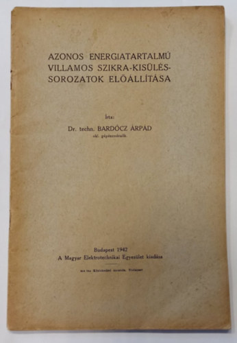 Dr. techn. Barcz rpd - Azonos energiatartalm villamos szikra-kisls-sorozatok ellltsa