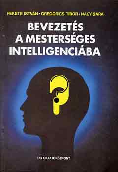 Dr. Fekete Istv�n, Gregorics Tibor Nagy S�ra - Bevezet�s a mesters�ges intelligenci�ba