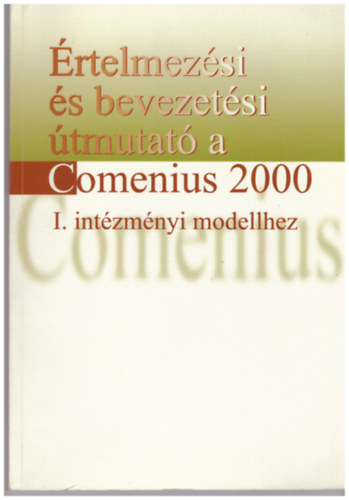 Értelmezési és bevezetési útmutató a Comenius 2000 I. intézményi modellhez