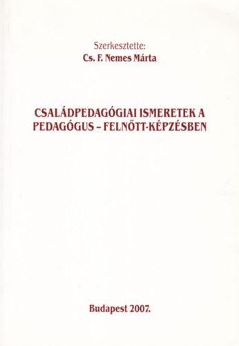 Cs. F. Nemes M�rta  (Szerk.) - Csal�dpedag�giai ismeretek a pedag�gus - feln�tt-k�pz�sben