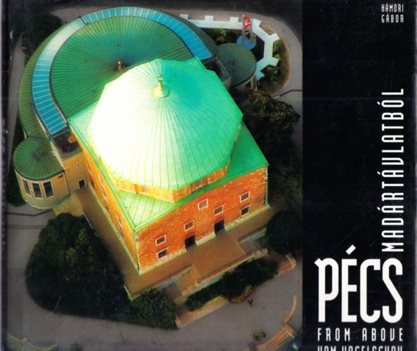 H�mori G�bor - P�cs mad�rt�vlatb�l - P�cs from Above - P�cs vom Vogelschau