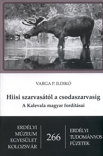 Varga P. Ildik� - Hiisi szarvas�t�l a csodaszarvasig - A Kalevala magyar ford�t�sai