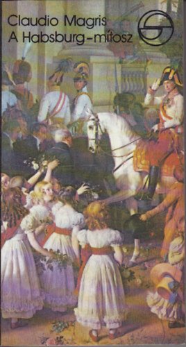 Claudio Magris - A Habsburg-m�tosz (m�rleg)