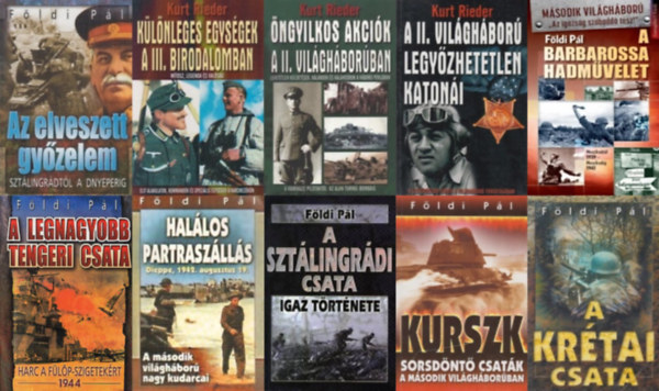 F�ldi P�l Kurt Rieder - 10 db k�nyv a m�sodik vil�gh�bor�r�l: �ngyilkos akci�k a II. vil�gh�bor�ban + A III.birodalom legy�zhetetlen katon�i + K�l�nleges egys�gek a III. birodalomban +   A Barbarossa hadm�velet + Az elveszett gy�zelem  +  A legnagyobb teng